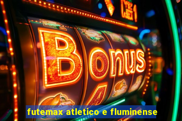 futemax atletico e fluminense